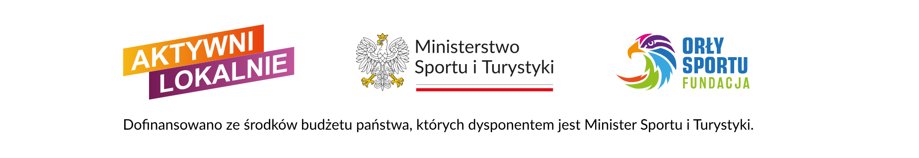 Dofinansowano ze środków budżetu państwa, których dysponentem jest Minister Sportu i Turystyki. Aktywni Lokalnie. Fundacja Orły Sportu.